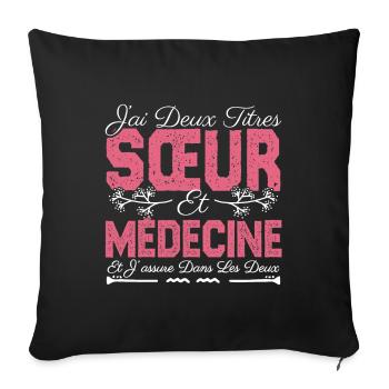 J'ai deux titres Sœur et Médecine. Cadeau soeur. - Housse de coussin décorative 45 x 45 cm - noir - Devant