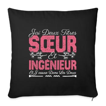 J'ai deux titres Sœur et Ingénieur. Cadeau soeur. - Housse de coussin décorative 45 x 45 cm - noir - Devant