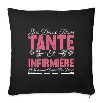 J'ai deux titres tante et Infermière. Cadeau . - Housse de coussin décorative 45 x 45 cm - noir - Devant