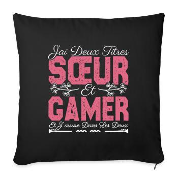 J'ai deux titres Sœur et Gamer. Cadeau soeur . - Housse de coussin décorative 45 x 45 cm - noir - Devant