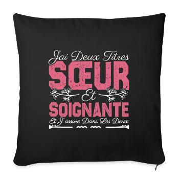 J'ai deux titres Sœur et Soignante. Cadeau soeur . - Housse de coussin décorative 45 x 45 cm - noir - Devant