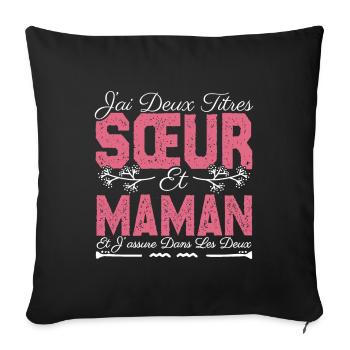 J'ai deux titres Sœur et maman. Cadeau soeur . - Housse de coussin décorative 45 x 45 cm - noir - Devant