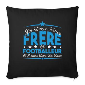 J'ai deux titres frère et Footballeur Cadeau frère - Housse de coussin décorative 45 x 45 cm - noir - Devant