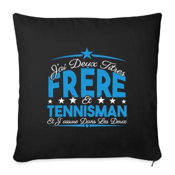 J'ai deux titres frère et Tennisman. Cadeau frère. - Housse de coussin décorative 45 x 45 cm - noir - Devant