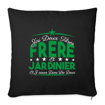 J'ai deux titres frère et Jardinier. Cadeau frère. - Housse de coussin décorative 45 x 45 cm - noir - Devant