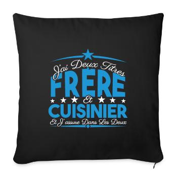 J'ai deux titres frère et Cuisinier. Cadeau frère. - Housse de coussin décorative 45 x 45 cm - noir - Devant