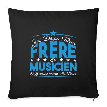 J'ai deux titres frère et Musicien. Cadeau frère. - Housse de coussin décorative 45 x 45 cm - noir - Devant