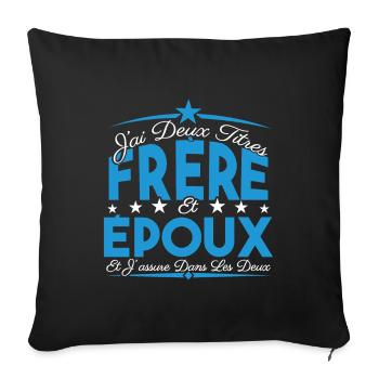 J'ai deux titres frère et Epoux. Cadeau frère - Housse de coussin décorative 45 x 45 cm - noir - Devant