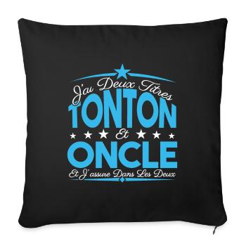 J'ai deux titres tonton et Oncle. Cadeau tonton. - Housse de coussin décorative 45 x 45 cm - noir - Devant