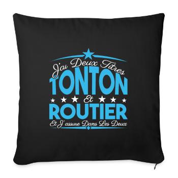 J'ai deux titres tonton et Routier. Cadeau Tonton. - Housse de coussin décorative 45 x 45 cm - noir - Devant