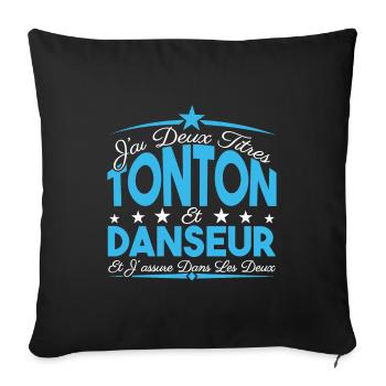 J'ai deux titres tonton et Danseur. Cadeau tonton. - Housse de coussin décorative 45 x 45 cm - noir - Devant