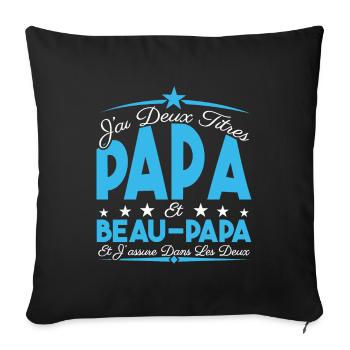 J'ai deux titres Papa et Beau papa, Cadeau Papa. - Housse de coussin décorative 45 x 45 cm - noir - Devant