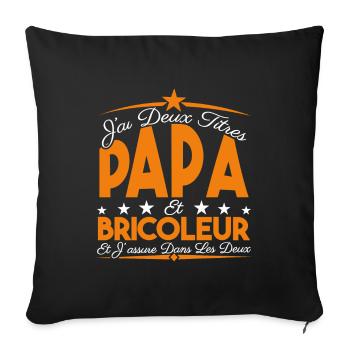J'ai deux titres Papa et Bricoleur, Cadeau Papa. - Housse de coussin décorative 45 x 45 cm - noir - Devant