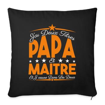 J'ai deux titres Papa et Maître, Cadeau Papa. - Housse de coussin décorative 45 x 45 cm - noir - Devant
