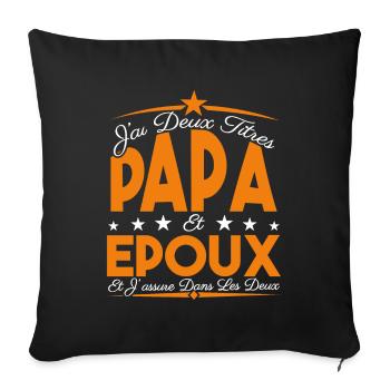 J'ai deux titres Papa et Epoux, Cadeau Papa. - Housse de coussin décorative 45 x 45 cm - noir - Devant