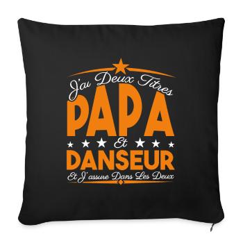 J'ai deux titres Papa et Danseur, Cadeau Papa. - Housse de coussin décorative 45 x 45 cm - noir - Devant