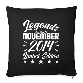 Legenden werden im Jubiläumsgeschenk November 2014 geboren - Sofakissenbezug 45 x 45 cm - Schwarz - Vorne