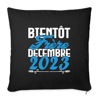 Annonce grossesse. bientôt Frère Décembre 2023. - Housse de coussin décorative 45 x 45 cm - noir - Devant