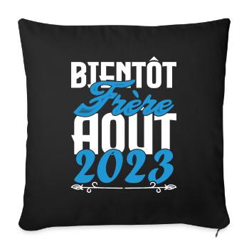 Cadeau Annonce grossesse. bientôt Frère Aout 2023. - Housse de coussin décorative 45 x 45 cm - noir - Devant