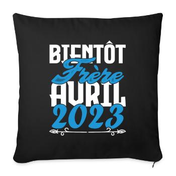 Cadeau Annonce grossesse bientôt Frère Avril 2023. - Housse de coussin décorative 45 x 45 cm - noir - Devant