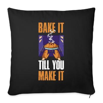 Bake It Till You Make It Backen Geschenk - Sofakissenbezug 45 x 45 cm - Schwarz - Vorne