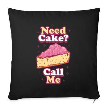 Need Cake Call Me Cake Gift - Sofa pillowcase 17,3'' x 17,3'' (45 x 45 cm) - black - Front
