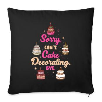 Sorry Cant Cake Decorating Bye Cake Gift - Sofa pillowcase 17,3'' x 17,3'' (45 x 45 cm) - black - Front