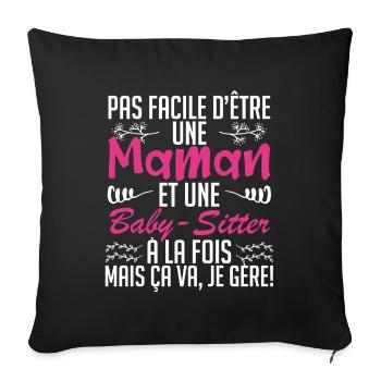 pas facile d'être une maman et une Baby-sitter. - Housse de coussin décorative 45 x 45 cm - noir - Devant