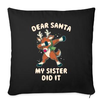 My Sister Did It Lieber Weihnachtsmann Geschenk - Sofakissenbezug 45 x 45 cm - Schwarz - Vorne