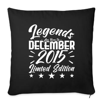 Jubiläumsgeschenk, Legenden werden im Dezember 2015 geboren - Sofakissenbezug 45 x 45 cm - Schwarz - Vorne