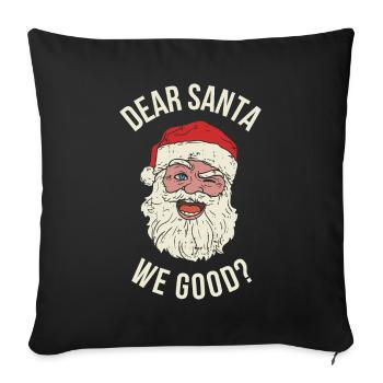 Dear Santa We Good Lieber Weihnachtsmann Geschenk - Sofakissenbezug 45 x 45 cm - Schwarz - Vorne