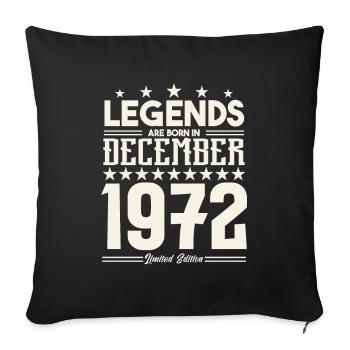 Legends Are Born In December 1972.Gift anniversary - Sofa pillowcase 17,3'' x 17,3'' (45 x 45 cm) - black - Front