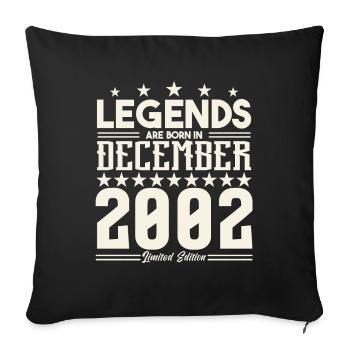 Legends Are Born In December 2002.Gift anniversary - Sofa pillowcase 17,3'' x 17,3'' (45 x 45 cm) - black - Front
