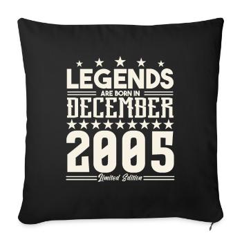 Legends Are Born In December 2005.Gift anniversary - Sofa pillowcase 17,3'' x 17,3'' (45 x 45 cm) - black - Front