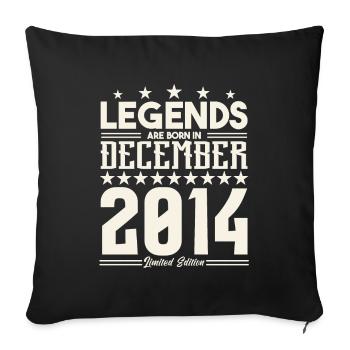 Legenden werden im Dezember 2014 geboren.Geschenkjubiläum - Sofakissenbezug 45 x 45 cm - Schwarz - Vorne