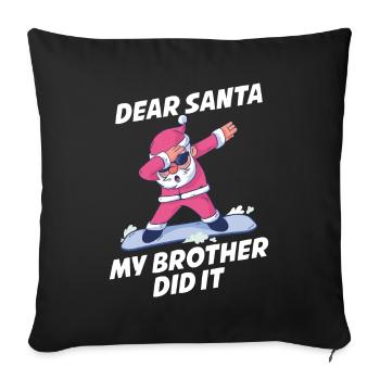 My Brother Did It Lieber Weihnachtsmann Geschenk - Sofakissenbezug 45 x 45 cm - Schwarz - Vorne