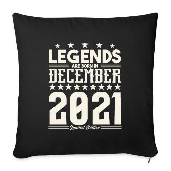Legends Are Born In December 2021.Gift anniversary - Sofa pillowcase 17,3'' x 17,3'' (45 x 45 cm) - black - Front