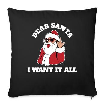 I Want It All Lieber Weihnachtsmann Geschenk - Sofakissenbezug 45 x 45 cm - Schwarz - Vorne