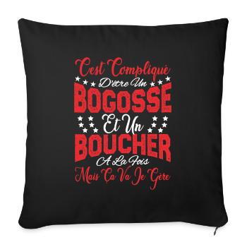 c'est compliqué d'être un Bogosse et un Boucher. - Housse de coussin décorative 45 x 45 cm - noir - Devant