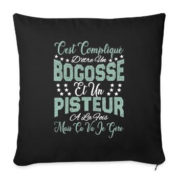 c'est compliqué d'être un Bogosse et un Pisteur. - Housse de coussin décorative 45 x 45 cm - noir - Devant