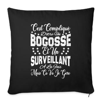 c'est compliqué être un Bogosse et un Surveillant. - Housse de coussin décorative 45 x 45 cm - noir - Devant
