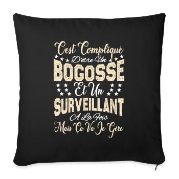 c'est compliqué être un Bogosse et un Surveillant. - Housse de coussin décorative 45 x 45 cm - noir - Devant