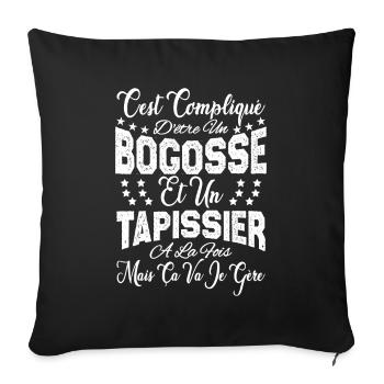 c'est compliqué d'être un Bogosse et un Tapissier. - Housse de coussin décorative 45 x 45 cm - noir - Devant