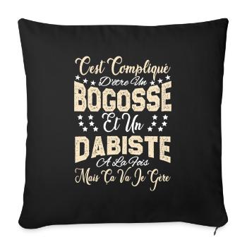 c'est compliqué d'être un Bogosse et un Dabiste. - Housse de coussin décorative 45 x 45 cm - noir - Devant