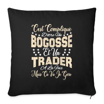 c'est compliqué d'être un Bogosse et un Trader. - Housse de coussin décorative 45 x 45 cm - noir - Devant