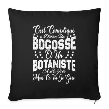 c'est compliqué d'être un Bogosse et un Botaniste. - Housse de coussin décorative 45 x 45 cm - noir - Devant