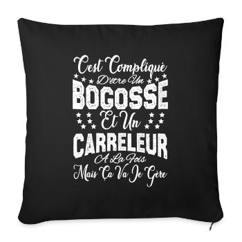 c'est compliqué d'être un Bogosse et un Carreleur. - Housse de coussin décorative 45 x 45 cm - noir - Devant