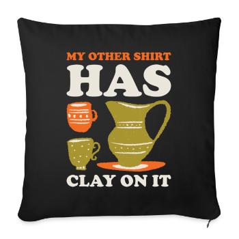 Mon autre chemise a de l’argile dessus Cadeau de poterie - Housse de coussin décorative 45 x 45 cm - noir - Devant