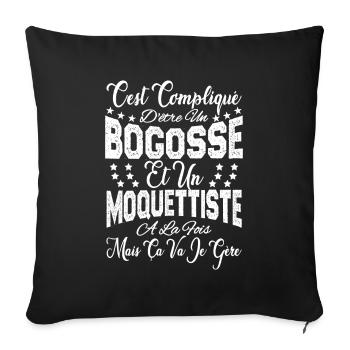 c'est compliqué être un Bogosse et un Moquettiste. - Housse de coussin décorative 45 x 45 cm - noir - Devant