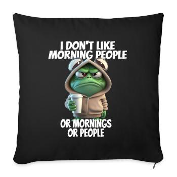 C’est drôle de dire que je n’aime pas les gens du matin... - Housse de coussin décorative 45 x 45 cm - noir - Devant